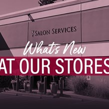 What's New at Our Stores
