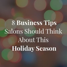 8 Business Tips Salons Should Think About This Holiday Season