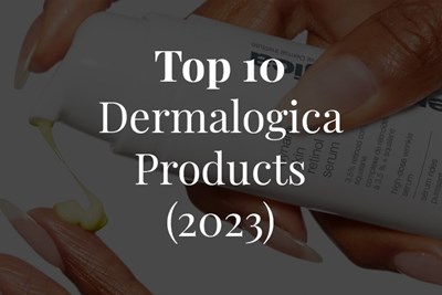 The Definitive Top 10 Dermalogica Products (2023) + Special Dermalogica Announcement
