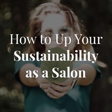 How To Up Your Sustainability as a Salon (Earth Month 2023)