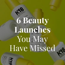Here are Six Beauty Launches You May Have Missed (May 2023)