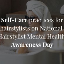 Self-Care Practices for Hairstylists on National Hairstylist Mental Health Awareness Day