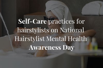 Self-Care Practices for Hairstylists on National Hairstylist Mental Health Awareness Day