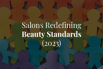 Salons Redefining Beauty Standards (2023)