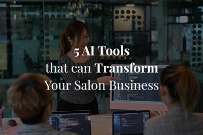 5 AI Tools That Can Transform Your Salon Business