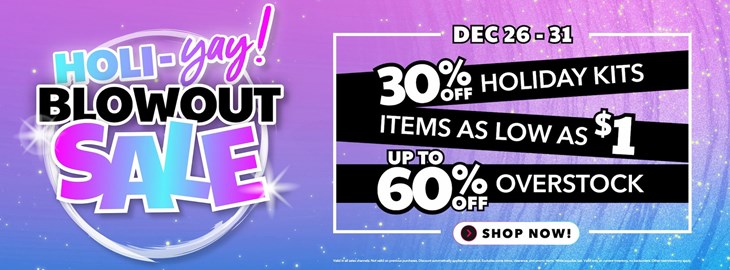 Holi-yay Blowout Sale (12/26-12/31)