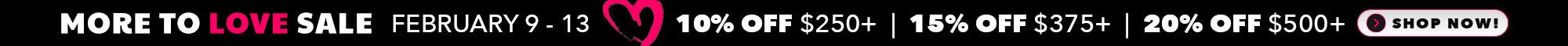 More to Love Sale (2/9 - 2/13)
